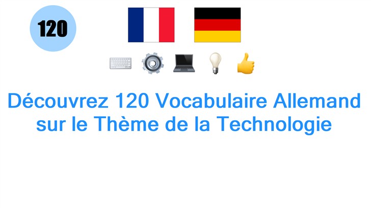 Découvrez 120 Vocabulaire Allemand sur le Thème de la Technologie